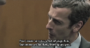 I feel like this Peter Capaldi gif will be coming in very handy for these recaps.